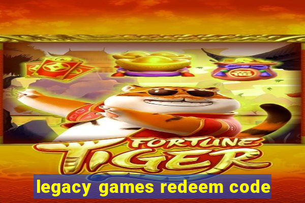 legacy games redeem code